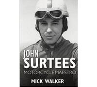 John Surtees - Motorcycle Maestro Walker, Mick (Auteur)