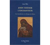 John tavener l'enchanteur - Une Introduction à la Musique du Silence