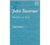 John Taverner Hugh Benham (Auteur)