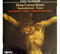 John Taverner : Missa Corona Spinea. The Sixteen, Christophers