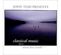 John Tesh Presents Classical M - Classical Music for a Stress-Free World