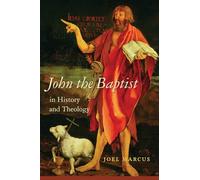 John the Baptist in History and Theology