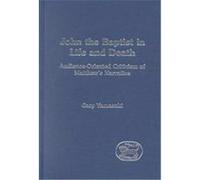 John the Baptist in Life and Death, Jsnt Supplement Series, 167 Gary Yamasaki (Auteur)