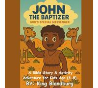 John the Baptizer: God’s Special Messenger - A Bible Story & Activity Adventure for Kids
