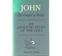 John: The Gospel of Belief: An Analytic Study of the Text by Merrill C. Tenney (1948-12-03)
