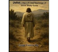 John - The Life and Teachings of Jesus Study Guide