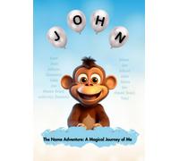 John: The Name Adventure - A Magical Journey Of Me (The Name Adventure Series - Magical Journeys Of Your Name)