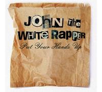 John the White Boy Rapper - Put Your Hands Up [Import]