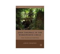 John Thelwall In The Wordsworth Circle