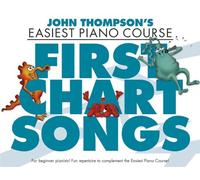 John Thompson's Easiest Piano Course: First Chart Songs