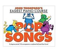John Thompson – John Thompson's Easiest Piano Course : Pop Songs
