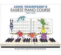 John Thompsons Easiest Piano Course Part 2 Unabridged 2011 Hardcover 1 Jan