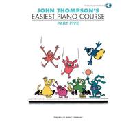 John Thompson's Easiest Piano Course Part 5 +Audio. Comprend Enregistrement(s) en ligne