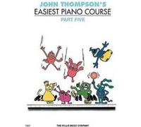 John Thompsons Easiest Piano Course Part 5 Revised Edition by John Thompson John Thompson (Auteur)