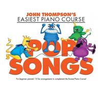 John Thompson's Easiest Piano Course: Pop Songs