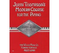 John Thompson's Modern Course For The Piano - Fourth Grade: Perfect For Beginners Who Started With Teaching Little Fingers!