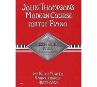 John Thompson's Modern Course For The Piano - Fourth Grade: Perfect For Beginners Who Started With Teaching Little Fingers!