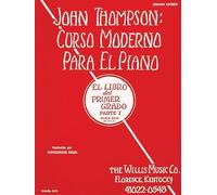 John Thompson's: Modern Course for the Piano, Grade 1 / El Libro Del Primer Grado Parte 1