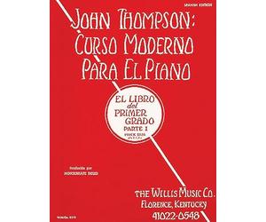 John Thompson's: Modern Course for the Piano, Grade 1 / El Libro Del Primer Grado Parte 1