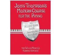 John Thompson's Modern Course For The Piano - Second Grade: Perfect For Beginners Who Began With Teaching Little Fingers!