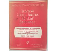 John Thompson's Modern Course For The Piano Teaching Little Fingers To Play Ensemble