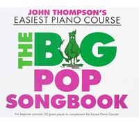 John Thompson's Piano Course: The Big Pop Songbook.