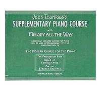 John Thompson's Supplementary Piano Course with Melody All the Way John Thompson (Auteur)