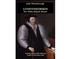 John Thornborough - Lithotheorikos, Sive Nihil, Aliquid, Omnia: or The Stone Theorist: Nothing, Something, Everything