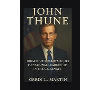 JOHN THUNE: From South Dakota Roots to National Leadership in the U.S. Senate