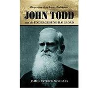 John Todd And the Underground Railroad James Patrick Morgans (Auteur)