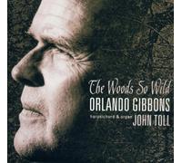 John Toll - The Woods So Wild: Orlando Gibbons Keyboard Music [Import]