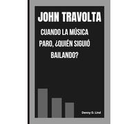 JOHN TRAVOLTA: CUANDO LA MÚSICA PARO, ¿QUIÉN SIGUIÓ BAILANDO?