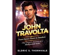 JOHN TRAVOLTA: From Dance Floors to Stardom - The Unseen Journey of a Hollywood Icon