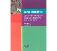 John Triseliotis: Selected Writings on Adoption, Fostering and Child Care - [Version Originale] Inconnu (Auteur)