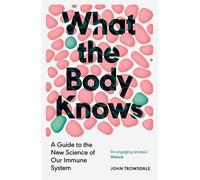 John Trowsdale What the Body Knows (Poche)