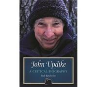 John Updike - Bob Batchelor - Bloomsbury Publishing Plc - Livre en Anglais - Hardback Bob BatchelorBob Batchelor (Auteur)