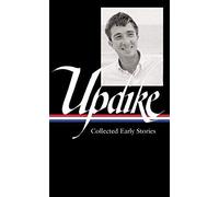 John Updike: Collected Early Stories (Loa #242)