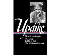 John Updike: Novels 1978-1984 (LOA #339): The Coup / Rabbit Is Rich / The Witches of Eastwick