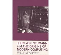 John von Neumann and the Origins of Modern Computing