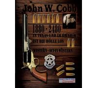 John W. Cobb - 1880 Bis 2480 - In Texas Und Im Omnium Ist Die Hölle Los