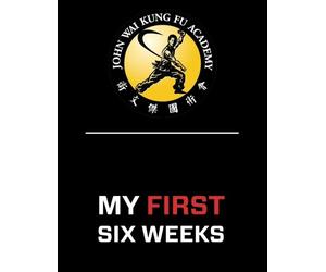 John Wai Kung Fu Academy My First Six Weeks