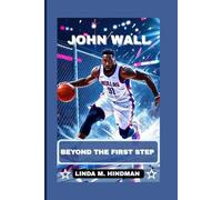 JOHN WALL: BEYOND THE FIRST STEP