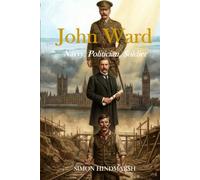 John Ward: Navvy, Politician, Soldier