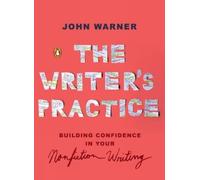 John Warner The Writer's Practice (Poche)