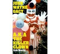John Wayne Gacy A.K.A The Killer Clown