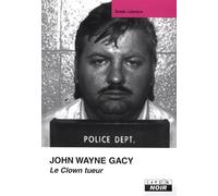 JOHN WAYNE GACY Le clown tueur