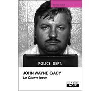 John Wayne Gacy, le clown tueur - Daniel Lesueur - Camion Blanc Eds - relié - Essai