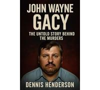 John Wayne Gacy: The Untold Story Behind the Murders