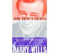 John Wayne's America Garry Wills (Auteur)