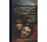 John Webster And The Elizabethan Drama